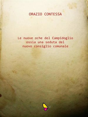 cover image of Le nuove oche del Campidoglio ossia una seduta del nuovo consiglio comunale